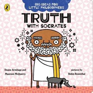 Big Ideas For Little Philosophers: Truth With Socrates by Duane Armitage and Maureen McQuerry