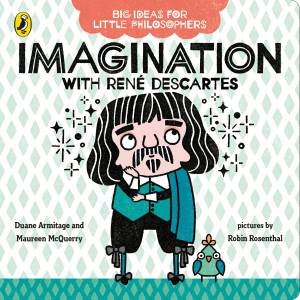 Big Ideas For Little Philosophers: Imagination With Descartes by Duane Armitage and Maureen McQuerry