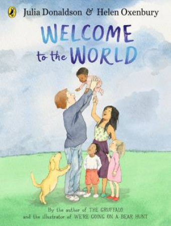 Welcome To The World by Julia Donaldson
