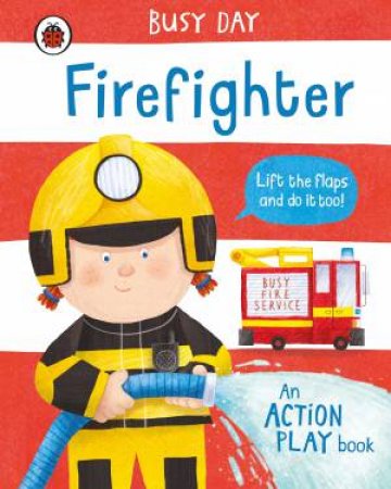 Busy Day: Firefighter by Dan Green