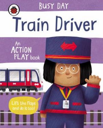 Busy Day: Train Driver by Dan Green