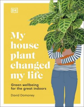 My House Plant Changed My Life by David Domoney