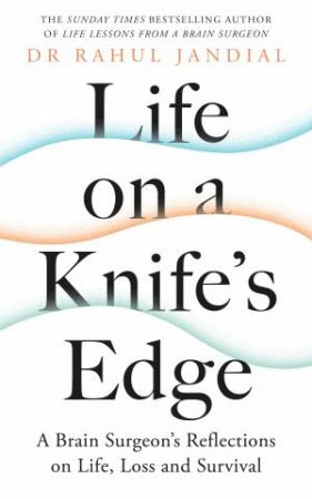 Life On A Knife's Edge by Rahul Jandial