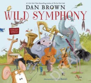 Wild Symphony by Dan Brown & Susan Batori