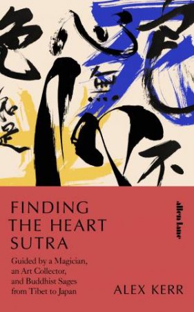 Finding The Heart Sutra by Alex Kerr