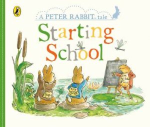 Peter Rabbit Tales: Starting School by Beatrix Potter