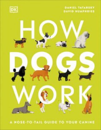 How Dogs Work by Daniel Tatarsky