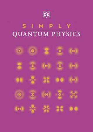 Simply Quantum Physics by Various