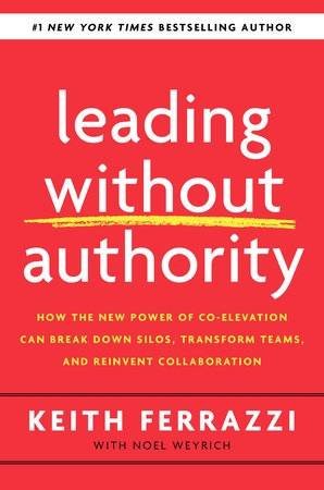 Leading Without Authority by Keith Ferrazzi