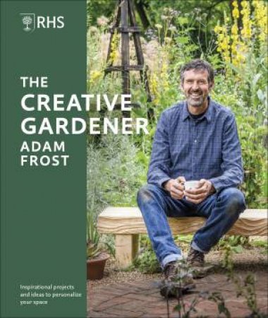 RHS The Creative Gardener by Adam Frost