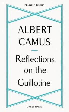 Reflections On The Guillotine by Albert Camus