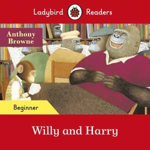 Ladybird Readers Beginner Level - Willy And Harry (ELT Graded Reader) by Anthony Browne