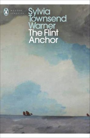 The Flint Anchor by Sylvia Townsend Warner