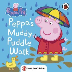 Peppa Pig: Peppa's Muddy Puddle Walk (Save The Children) by Various