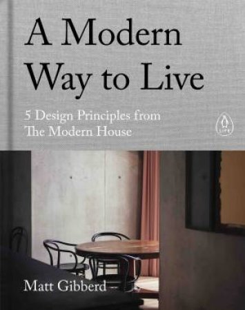 A Modern Way To Live by Matt Gibberd