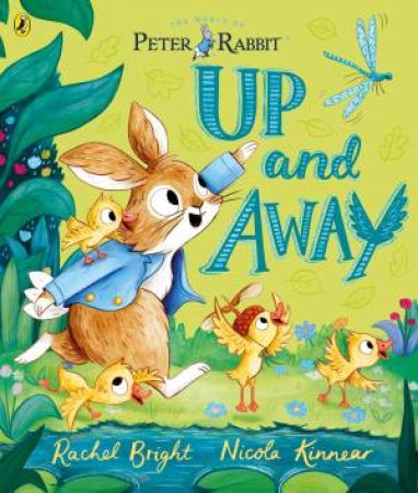 Peter Rabbit: Up and Away by Rachel Bright