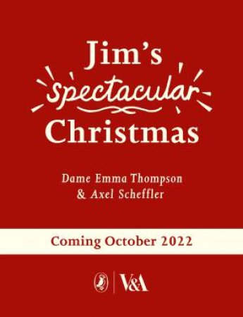 Jim's Spectacular Christmas by Emma Thompson & Axel Scheffler