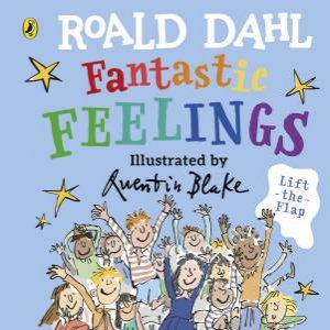Roald Dahl: Fantastic Feelings by Roald;Blake, Quentin Dahl