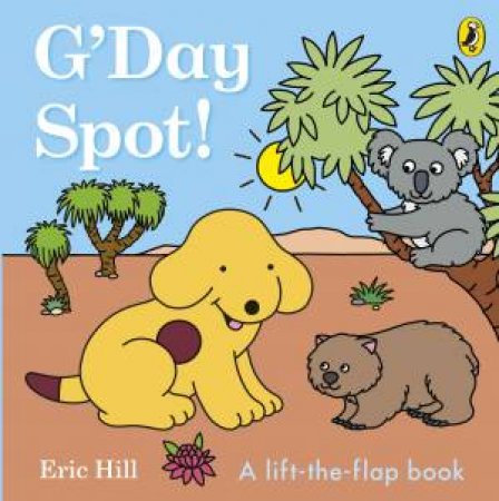G'Day, Spot! by Eric Hill