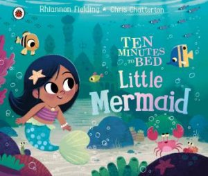Ten Minutes To Bed: Little Mermaid by Rhiannon Fielding