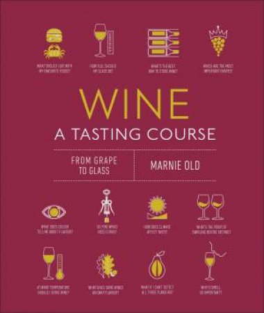 Wine A Tasting Course by Marnie Old