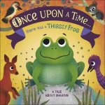 Once Upon A Time there was a Thirsty Frog
