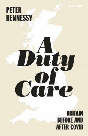 A Duty Of Care by Peter Hennessy