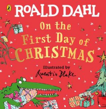 Roald Dahl: On The First Day Of Christmas by Roald Dahl & Quentin Blake