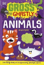 Gross And Ghastly Animals