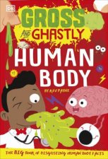 Gross And Ghastly Human Body