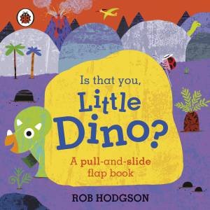 Is That You, Little Dino? by Rob Hodgson