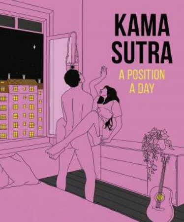 Kama Sutra A Position A Day New Edition by Various