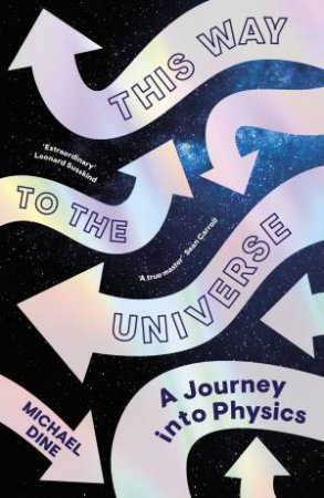 This Way To The Universe by Michael Dine