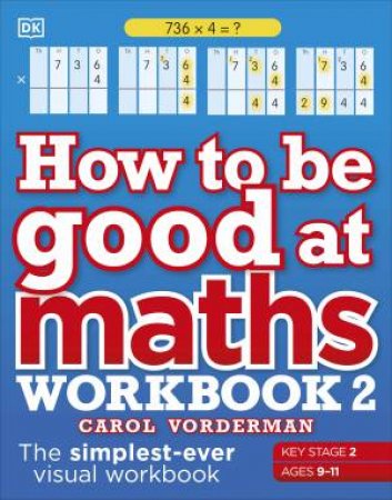 How To Be Good At Maths Workbook 2 by Carol Vorderman