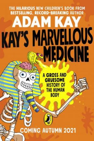 Kay's Marvellous Medicine by Adam Kay