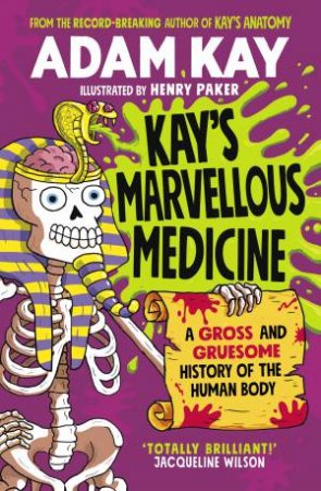 Kay's Marvellous Medicine by Adam Kay