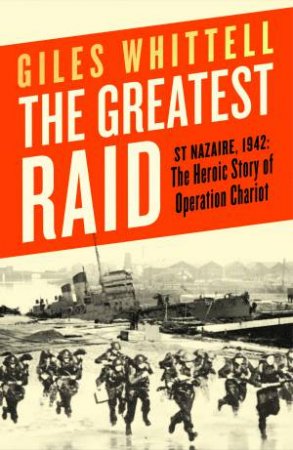 The Greatest Raid by Giles Whittell