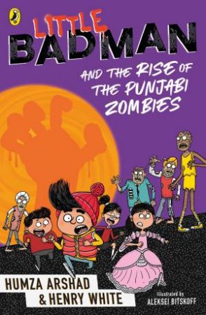 Little Badman And The Rise Of The Punjabi Zombies by Humza Arshad, Henry White & Aleksei Bitskoff