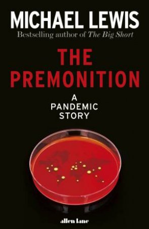 The Premonition: A Pandemic Story by  Michael Lewis 