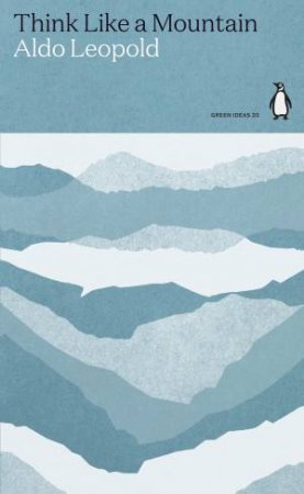 Think Like A Mountain by Aldo Leopold