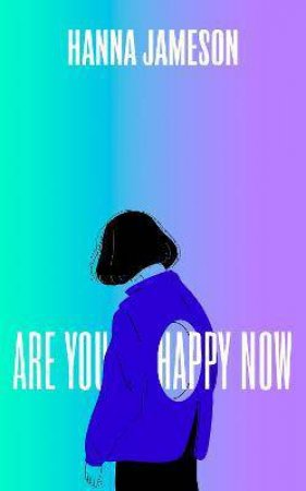 Are You Happy Now by Hanna Jameson