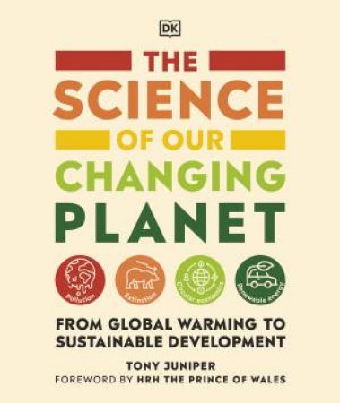 The Science Of Our Changing Planet by Tony Juniper