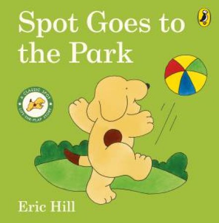 Spot Goes To The Park by Eric Hill