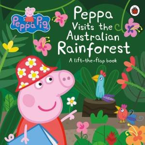 Peppa Visits The Australian Rainforest: A Lift-The-flap Adventure by Various