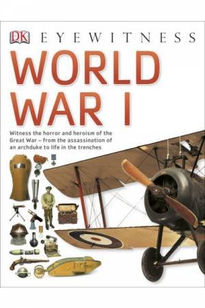 DK Eyewitness: World War I by Various