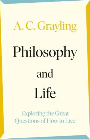 Philosophy And Life by A. C. Grayling