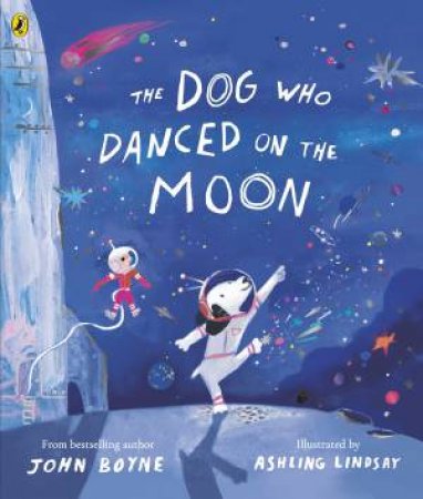 The Dog Who Danced on the Moon by John Boyne