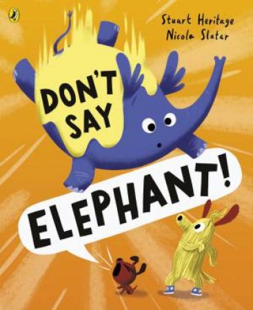 Don't Say Elephant! by Stuart Heritage