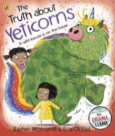 The Truth About Yeticorns by Rachel;Okstad, Ella Morrisroe