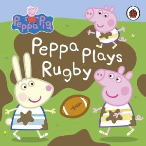 Peppa Pig: Peppa Plays Rugby by Various
